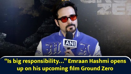 “Is big responsibility…” Emraan Hashmi opens up on his upcoming film Ground Zero