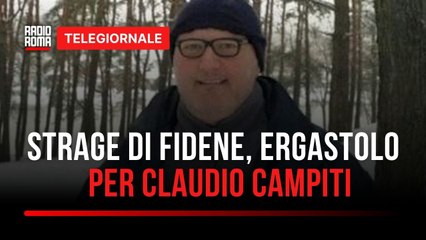 Strage di Fidene, Campiti condannato all’ergastolo