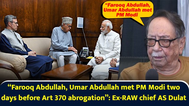 “Farooq Abdullah, Umar Abdullah met PM Modi two days before Art 370 abrogation”: Ex-RAW chief AS Dulat