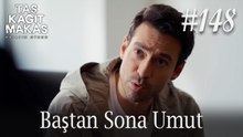 Baştan Sona Umut #148 - Taş Kağıt Makas