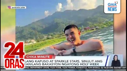Ilang Kapuso at Sparkle stars, sinulit ang kanilang bakasyon ngayong Holy week | 24 Oras