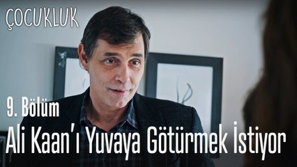 Mahir, Ali Kaan'ı yuvaya götürmek istiyor - Çocukluk 9. Bölüm