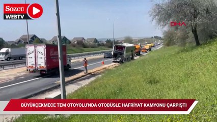 Büyükçekmece TEM Otoyolu'nda otobüsle hafriyat kamyonu çarpıştı