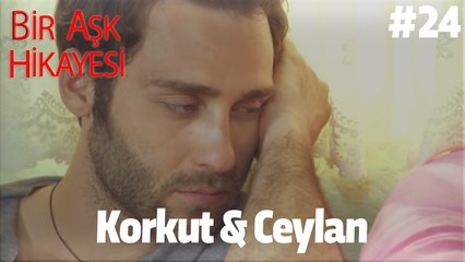 Baştan Sona Korkut & Ceylan #24
