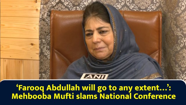 ‘Farooq Abdullah will go to any extent…’: Mehbooba Mufti slams National Conference