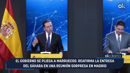 El Gobierno se pliega a Marruecos: reafirma la entrega del Sáhara en una reunión sorpresa en Madrid