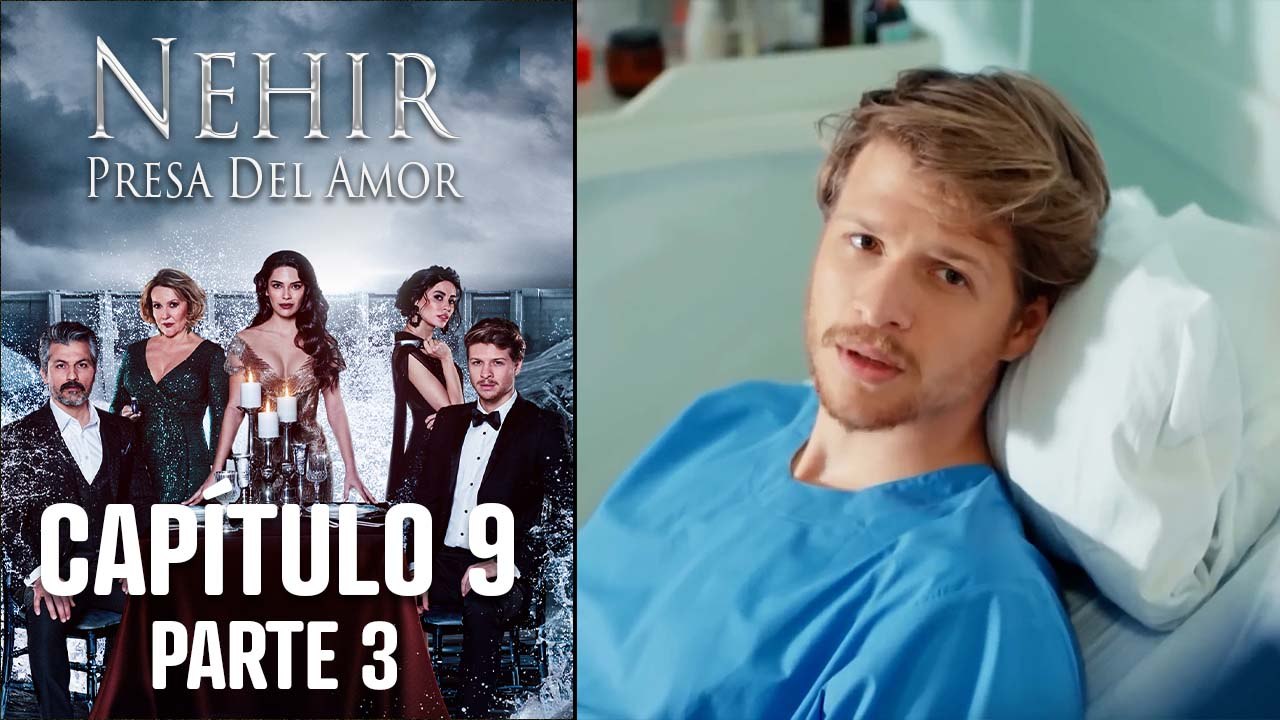 Nehir - Presa Del Amor - Capitulo 9 Parte 3