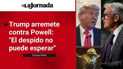 Trump arremete contra Powell, presidente de la FED: "El despido no puede esperar"