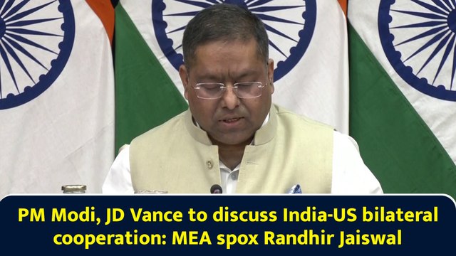PM Modi, JD Vance to discuss India-US bilateral cooperation: MEA spox Randhir Jaiswal