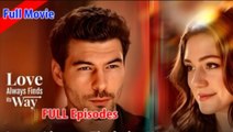Love Always Finds Its Way Full Movie
