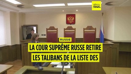 La Cour suprême russe retire les talibans de sa liste de groupes terroristes