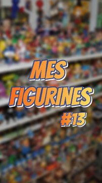Mes figurines #13 #ExcluDailymotion