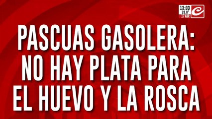 Pascuas gasolera: no hay plata para el huevo y la rosca