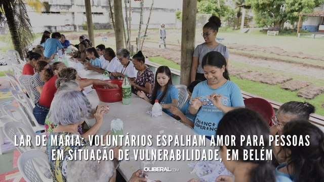 Lar de Maria: voluntários espalham amor para pessoas em situação de vulnerabilidade, em Belém