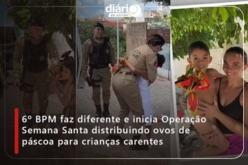 6º BPM faz diferente e inicia Operação Semana Santa distribuindo ovos de páscoa para crianças carentes