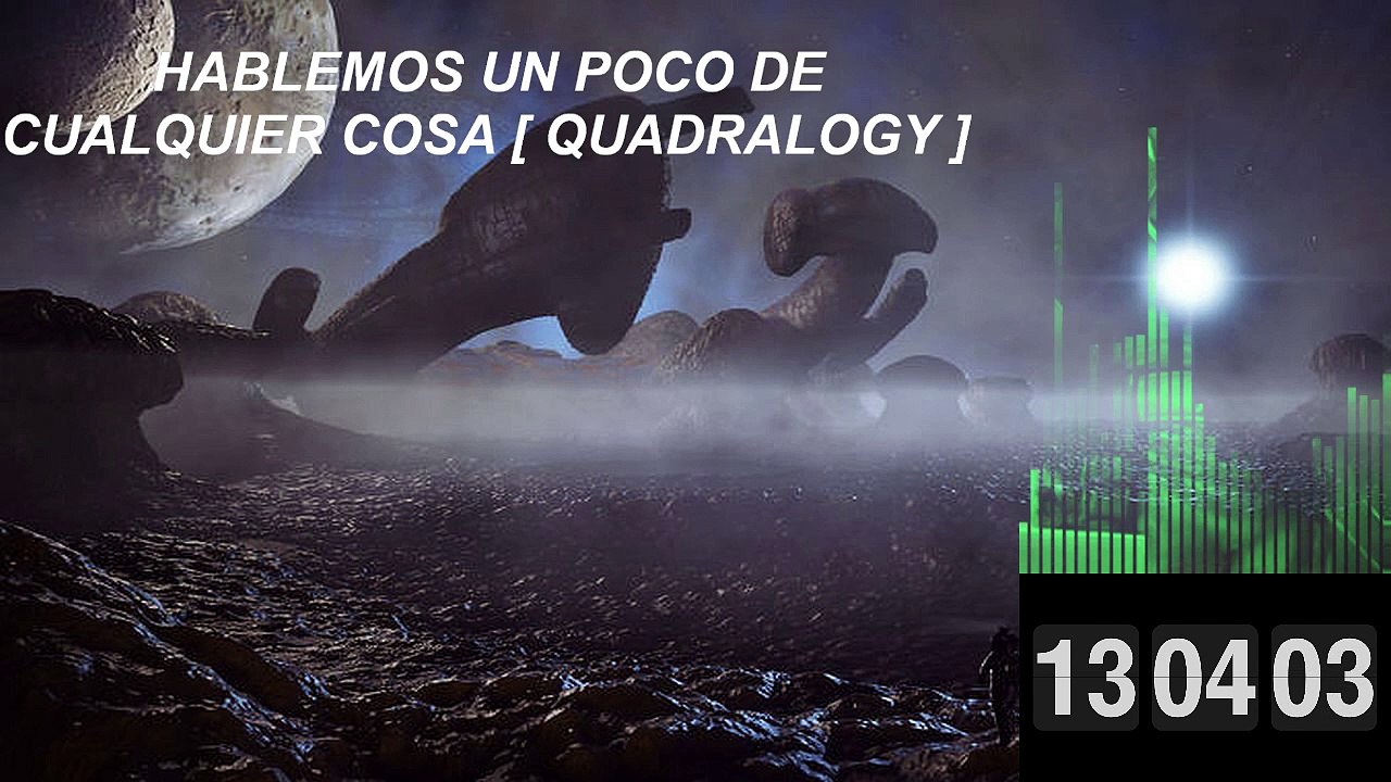 2025.04.16 HABLEMOS UN POCO DE CUALQUIER COSA [ QUADRALOGY ] Parte 01