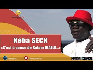 Kéba Seck: "Si je chante aujourd'hui c'est grâce à Salam Diallo "
