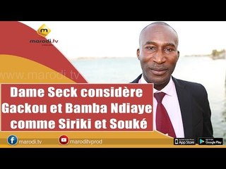 Dame Seck: Je considère Malick Gackou et Bamba Ndiaye comme "Siriki et Souké"