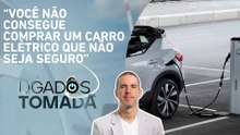 Clemente Gauer fala sobre a segurança e inovação dos carros elétricos | LIGADOS NA TOMADA
