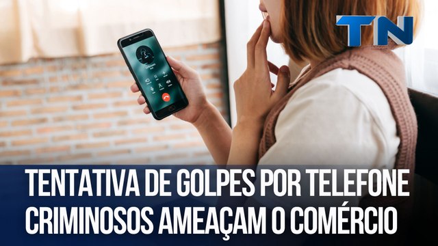 Tentativa de golpes por telefone criminosos ameaçam o comércio