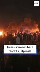 Israeli strike on Gaza tent kills 10 people