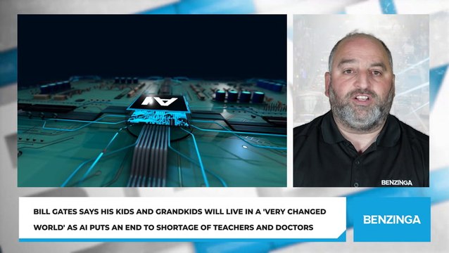 Bill Gates Says His Kids And Grandkids Will Live In A 'Very Changed World' As AI Puts An End To Shortage Of Teachers And Doctors