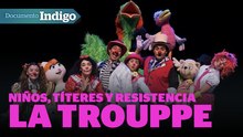 La Trouppe: 45 Años de teatro infantil en México; Arte, resistencia y magia escénica | Reporte Indigo