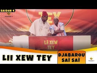 Lii Xew Tey - Saison 4 -  Djabarou Saï Saï