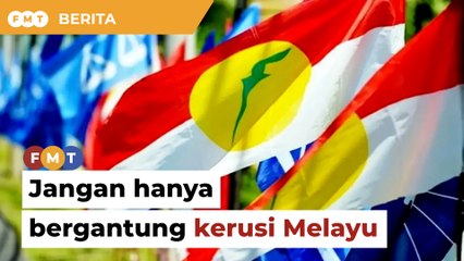 Nak pulih jangan hanya bergantung kerusi Melayu, Umno diberitahu