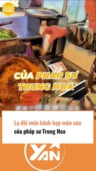 Món bánh kẹp mùn cưa của pháp sư Trung Hoa