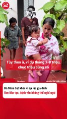 Bà nhân bật khóc vì áp lực