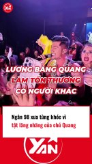 Ngân 98 bức xúc vì tật lăng nhăng của Lương Bằng Quang