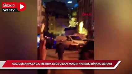 Gaziosmanpaşa'da, metruk evde çıkan yangın yandaki binaya sıçradı