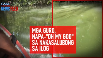 Mga guro, napa-"Oh my God" sa nakasalubong sa ilog | GMA Integrated Newsfeed