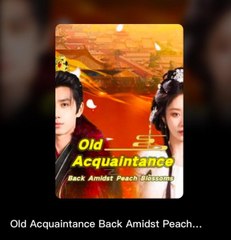 OLD ACQUAINTANCE BACK AMIDST PEACH BLOSSOMS. Full Movies English Sub