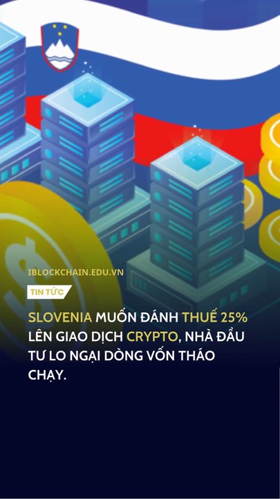 Slovenia muốn đánh thuế 25% lên giao dịch crypto, nhà đầu tư lo ngại dòng vốn tháo chạy