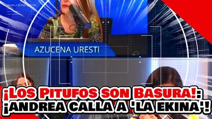 ¡LOS PITUFOS SON BASURA! ¡ANDREA CALLA a ‘La EKINA RABIADÁN’ por ATACARLA USANDO a la PRESIDENTA!