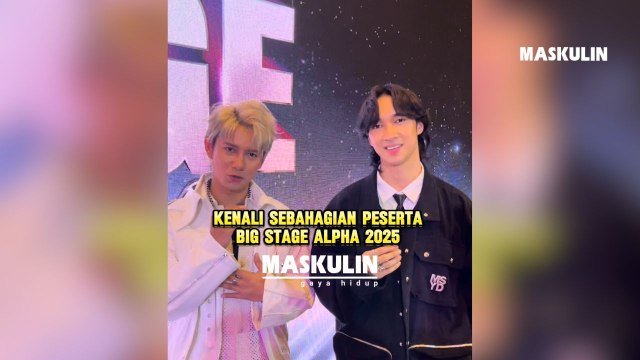 Kenali Sebahagian Peserta Big Stage Alpha 2025