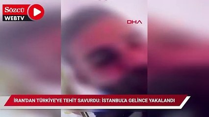 İran'dan Türkiye'ye tehit savurdu: İstanbul'a gelince yakalandı
