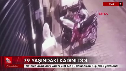 İzmir'de telefonla aradıkları kadını 750 bin TL dolandıran 5 şüpheli yakalandı