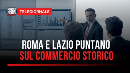 Regione Lazio e Roma Capitale a fianco delle attività storiche