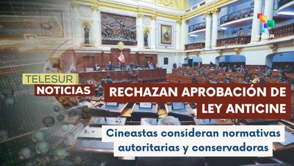 Congreso de Perú aprueba Ley Anticine
