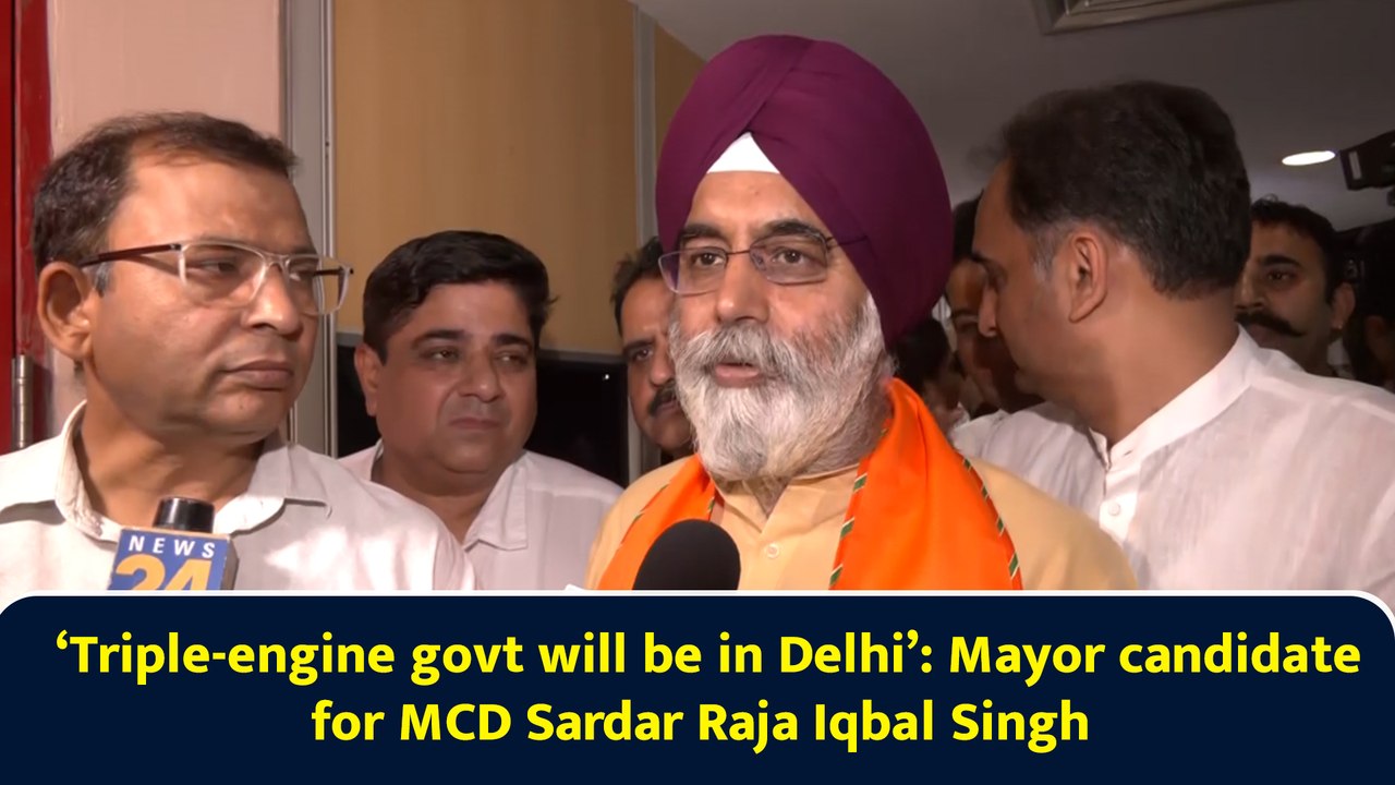‘Triple-engine govt will be in Delhi’: Mayor candidate for MCD Sardar ...