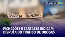 Pichações e cartazes indicam disputa do tráfico de drogas