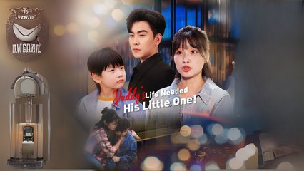 Daddy's Life Needed His Little One! Chinese Sereal