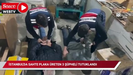 İstanbul'da sahte plaka üreten 3 şüpheli tutuklandı