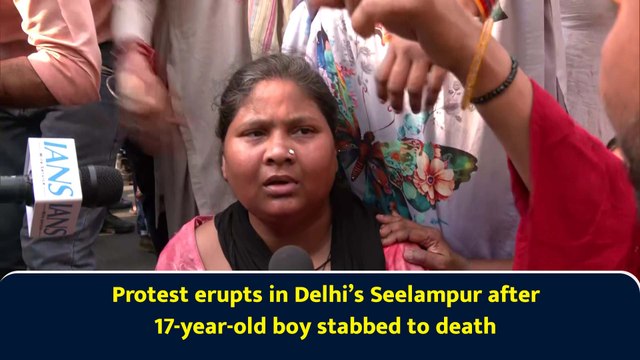 Protest erupts in Delhi’s Seelampur after 17-year-old boy stabbed to death