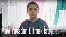 Mavi yuvadan gitmek istiyor.. - Çocukluk 9. Bölüm