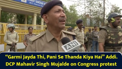 “Garmi Jayda Thi, Pani Se Thanda Kiya Hai” Addi. DCP Mahavir Singh Mujalde on Congress protest
