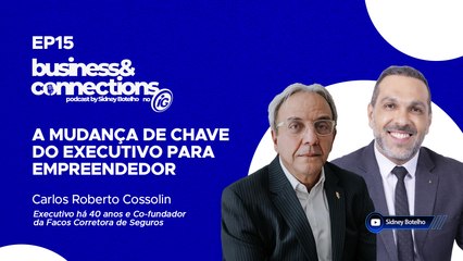Podcast Business & Connections: Carlos Roberto Cossolin